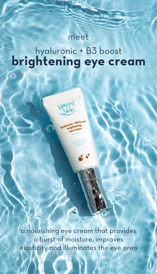 Happy Skin- Hyaluronic + B3 Boost Brightening Eye Cream